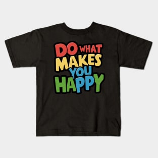 Do what makes you happy typography Kids T-Shirt